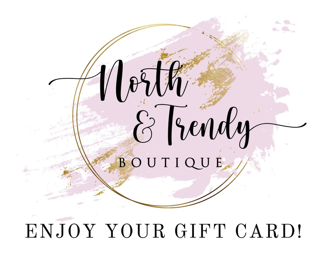 North and Trendy Boutique Gift Card